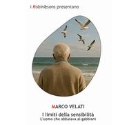 I limiti della sensibilità. L'uomo che abbaiava ai gabbiani (Robin&sons)