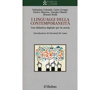 I linguaggi della contemporaneità. Una didattica digitale per la storia (Collana della Fondazione per la Scuola della Compagnia di San Paolo)