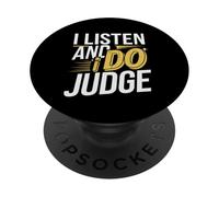 I Listen And I Do Judge Actitud de juicio -- PopSockets PopGrip Adhesivo
