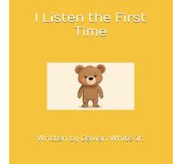 I Listen the First Time (Learning to Be a Good Kid)
