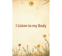 I Listen to My Body: Mindful Journaling for Wellbeing (Wellbeing made simple)