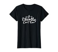 I Literally Can't Even Camiseta