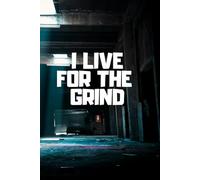 I Live For The Grind: Positive Affirmation And Motivational Notebook