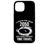 I Live in The Year 2050 and I Came Through Time Travel Funny Carcasa para iPhone 15