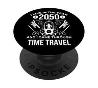 I Live in The Year 2050 and I Came Through Time Travel Funny PopSockets PopGrip Adhesivo