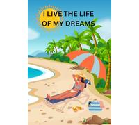 I live the life of my dreams: Affirmation notebook