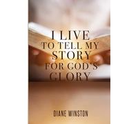 I Live To Tell My Story for God's Glory