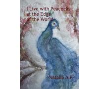 I Live with Peacocks at the Edge of the World
