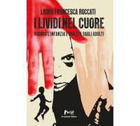 I lividi nel cuore. Quando l'infanzia è violata dagli adulti. Nuova ediz.