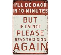 I’ll Be Back In 10 Minutes Retro Distressed Metal Sign 8 X 12 in