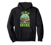 I’ll Be In My Office Greenhouse Garden Plants Gardener Sudadera con Capucha