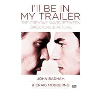 I’ll be In My Trailer: The Creative Wars Between Directors and Actors