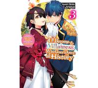 ILL BECOME A VILLAINESS WHO GOES DOWN IN HISTORY 03: Volume 3 (I’ll Become a Villainess Who Goes Down in History, 3)