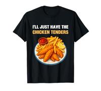 I’ll Just Have The Chicken Tenders Funny Foodie Food Lovers Camiseta
