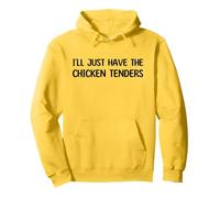 I’ll Just Have The Chicken Tenders Funny Foodie Food Lovers Sudadera con Capucha