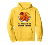 I’ll Just Have The Chicken Tenders Funny Foodie Food Lovers Sudadera con Capucha