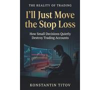 I’ll Just Move the Stop Loss: How Small Decisions Quietly Destroy Trading Accounts: 4 (The Reality of Trading)