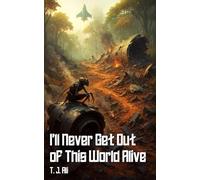 I’ll Never Get Out of This World Alive