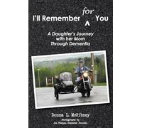 I'll Remember for You: A Daughter's Journey with her Mom Through Dementia