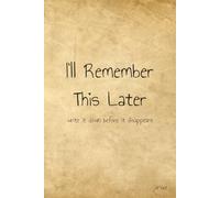 I’ll Remember This Later: A Minimalist Journal for Thoughts That Don’t Wait