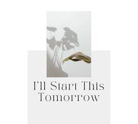 I’ll Start This Tomorrow: Funny Procrastination Journal & Daily Planner for Adults with ADHD - Sarcastic Gag Gift for Coworkers, Lazy Students and Chronic Overthinkers