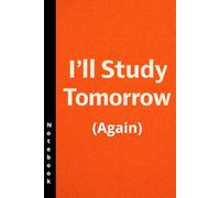 I’ll study tomorrow. (Again.): A Funny Notebook for Students Who Procrastinate - 110-page squared notebook, 6x9 format, matte cover