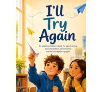I’ll Try Again: An uplifting children’s book for ages 7 and up about frustration, perseverance and the courage to try again (The Tree Detectives)