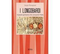 I longobardi. Il popolo germanico che conquistò l'Italia (I tascabili)