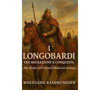 I Longobardi: Tra Migrazione e Conquista
