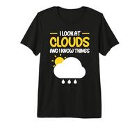 I Look At Clouds and I Know Things Camiseta Premium