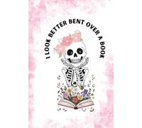 I look Better Bent Over A Book Hardcover Journal: Skeleton girl | 150 lined pages | 6 x 9 inches