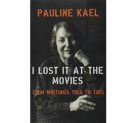 I Lost it at the Movies: Film Writings, 1954-65