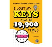 I Lost My Keys! Again: I Lost My Keys! Again: A Hilariously Frustrating Word Search for Forgetful Minds & Professional Hide-and-Seekers: 199 Puzzles ... Hidden KEYS (The Most Relatable Word Search)