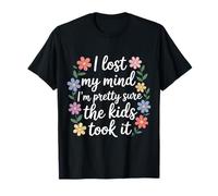 I Lost My Mind I'm Pretty Sure The Kids Took It |- Camiseta