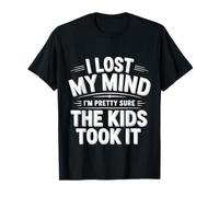 I Lost My Mind I'm Pretty Sure The Kids Took It |- Camiseta