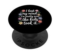 I Lost My Mind I'm Pretty Sure The Kids Took It |- PopSockets PopGrip Adhesivo