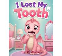 I Lost My Tooth: a 10-12 minutes funny and educational story with little dragons about the power of a smile, brushing your teeth and losing your first tooth (Kara, the little dragon princess)
