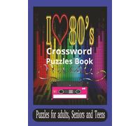 I Love 80's, Crossword Puzzles Book,: Crossword Puzzles with easy to read print about 80's Rock and Pop Music, 80's Retro, and more I 6X9 inches, 120 ... for Vacations, Holiday's and Relaxation