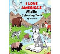 I Love America's Wildlife by Adrena (I Love Animals Colouring Book series.)
