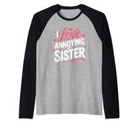I Love Annoying My Sister Caos clásico Entre Hermanos - Camiseta Manga Raglan