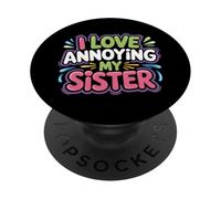I Love Annoying My Sister Caos clásico Entre Hermanos - PopSockets PopGrip Adhesivo