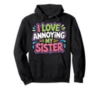 I Love Annoying My Sister Caos clásico Entre Hermanos - Sudadera con Capucha