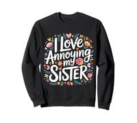 I Love Annoying My Sister Classic Sibling Chaos - Sudadera