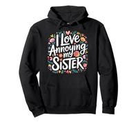 I Love Annoying My Sister Classic Sibling Chaos - Sudadera con Capucha
