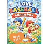 I Love Baseball Coloring Book (Book 2 of 3)