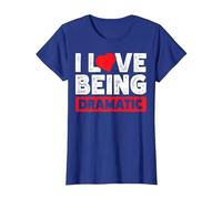 I Love Being Dramatic Camiseta, Mujer, Azul Real, 3XL