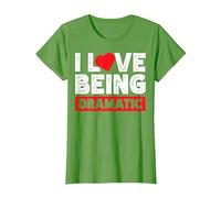 I Love Being Dramatic Camiseta, Mujer, Hierba, XL