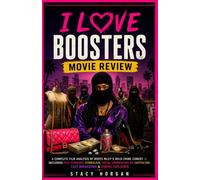 I Love Boosters Movie Review: A Complete Film Analysis of Boots Riley’s Bold Crime Comedy Including Plot Summary, Symbolism, Social Commentary on Capitalism, Cast Breakdown & Ending Explained
