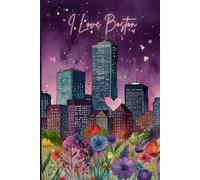 I Love Boston Travel Journal - Trip Notebook to Record Adventures & Memories | Souvenir Gift for Girls, Teens & Women | 120 Wide-Ruled Pages, Paperback