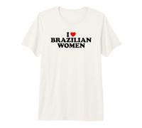 I Love Brazilian Women Camiseta Premium